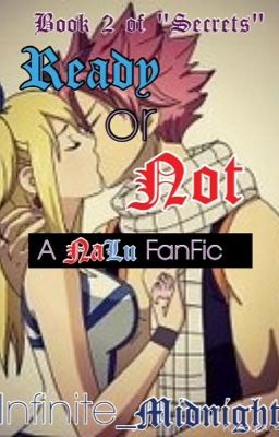 Ready or Not? | NaLu book 2 of Secrets