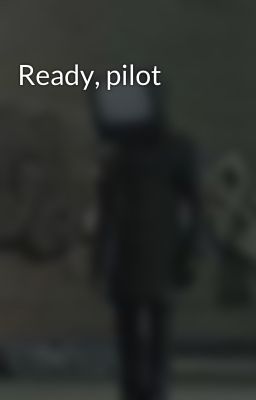 Ready, pilot