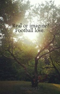 Real or imagine? Football love. 