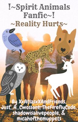 🐾~Reality Hurts~🐾 !~Spirit Animals Fanfic~!