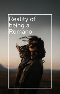 Reality of being a romano