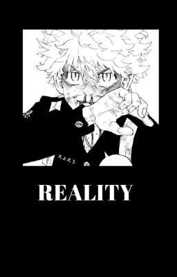Reality | Tokyo Revengers Reader Insert