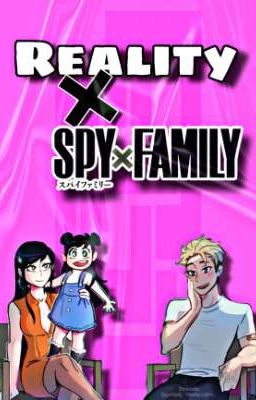 Reality x Spy x Family - AU SPYXFAMILY