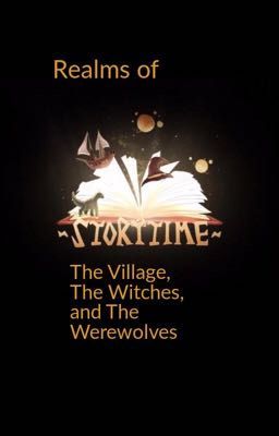 Realms of StoryTime The Village, The Witches, And The werewolves