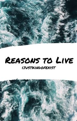 Reasons to Live