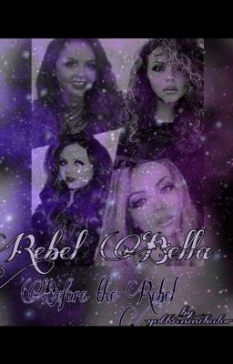 Rebel Bella Prequel: Before The Rebel(Completed)