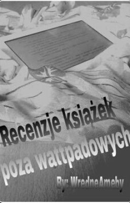 Recenzje Książek Poza Wattpadowych [R.W.]