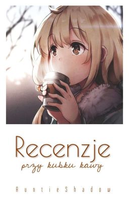 | Recenzje przy kubku kawy - Anime |