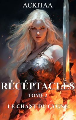 Réceptacles- Tome 2 : Le Chant du Cygne