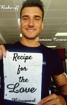 RECIPE FOR THE LOVE {DAMIANO CARRARA}  BAKE OFF