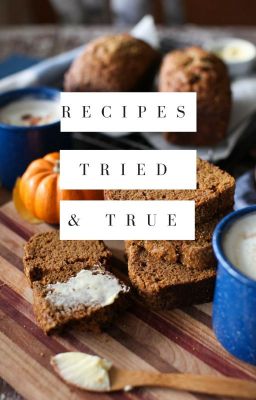 Recipes; Tried and True