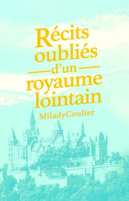 Récits oubliés d'un royaume lointain