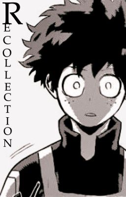 Recollection ⇋ A BNHA Fanfiction