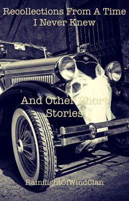 Recollections From A Time I Never Knew And Other Short Stories