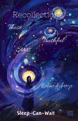 Recollections (Those Truthful Stars) ~Malini Acharya~