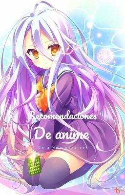 Recomendaciones de animes (de cualquier tipo)