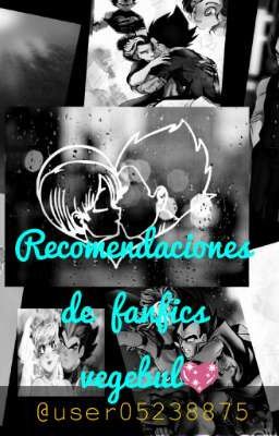 Recomendaciones de fanfics Vegebul💖