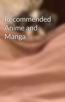 Recommended Anime and Manga