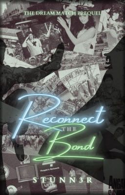 Reconnect The Bond [COMPLETED]