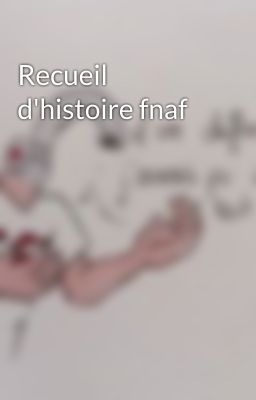 Recueil d'histoire fnaf