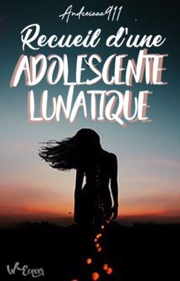 Recueil d'une adolescente lunatique.    