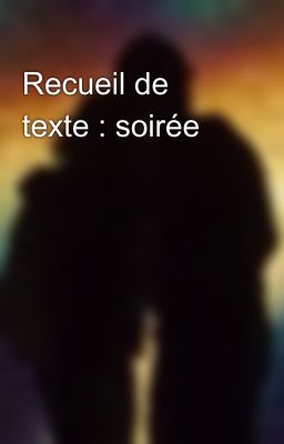 Recueil de texte : soirée