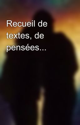 Recueil de textes, de pensées...