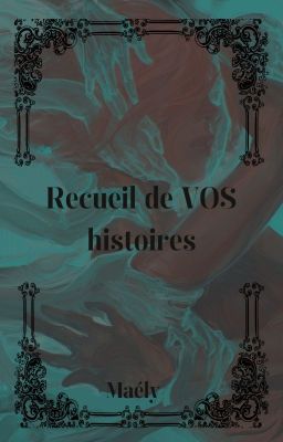 Recueil de VOS histoires ! [PUB OUVERTES]