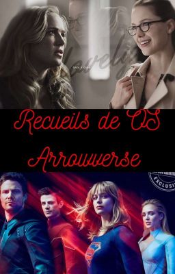 Recueils de OS [Arrowverse] VF