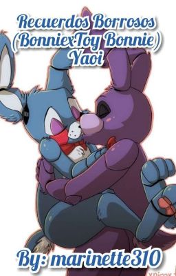 Recuerdos Borrosos (BonniexToy Bonnie) Yaoi