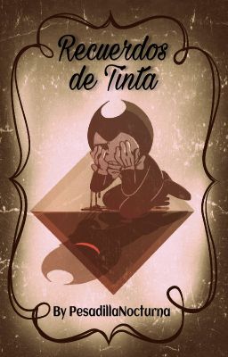 Recuerdos de Tinta ~Bendy And The Ink Machine ~