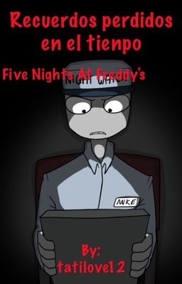 Recuerdos perdidos en el tiempo| Five Nights At Freddy's