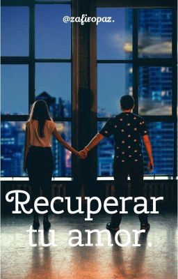 Recuperar tu amor.