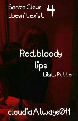 Red, bloody lips [4] Lily L. Potter