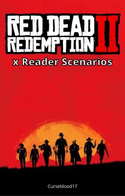 Red Dead Redemption 2 x Reader Scenarios [hiatus]