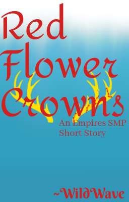 Red Flower Crowns - An Empires SMP Short Story