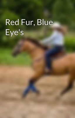 Red Fur, Blue Eye's