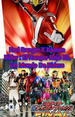 Red Ranger X Kamen Rider: El Ranger Rojo En Un Mundo De Riders.