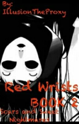 Red Wrists: Scars and Sweet Nightmares ( Masky x Reader Book 2 )