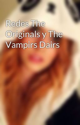 Redes The Originals y The Vampirs Dairs 