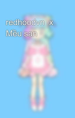 redhoodvn  x Mều san