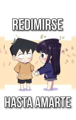 Redimirse Hasta Amarte - Komi-san Can't Comunnication