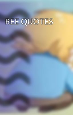 REE QUOTES