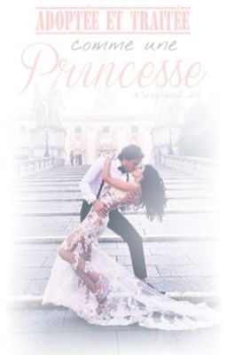  Réécriture 《Adoptée et traitée comme une princesse》