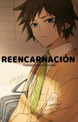 Reencarnación•[caminos encontrados]•Sanegiyuu♡