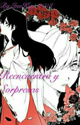 Reencuentro y Sorpresas (InuKag) -Pausada-