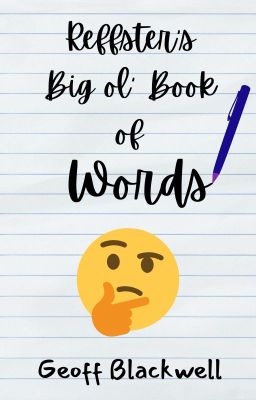 Reffster's Big Ol' Book of Words