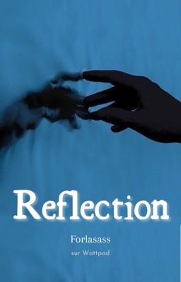 Reflection | SOUS CONTRAT D'ÉDITION ☆