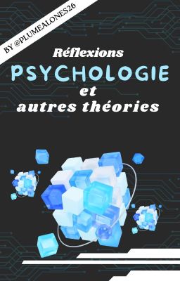 Réflexions, Psychologies, et Autres Théories