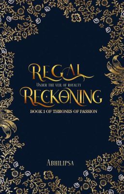 Regal Reckoning (Book #1 of Thrones Of Passion) [ON HOLD]